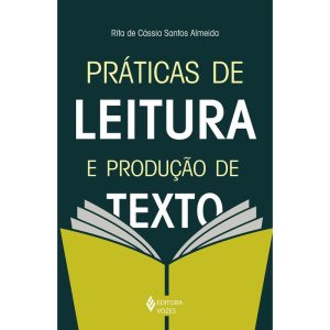 PRÁTICAS DE LEITURA E PRODUÇÃO DE TEXTO