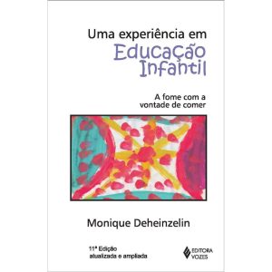 UMA EXPERIÊNCIA EM EDUCAÇÃO INFANTIL: A FOME COM A VONTADE DE COMER