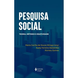 PESQUISA SOCIAL: TEORIA, MÉTODO E CRIATIVIDADE - SÉRIE MANUAIS ACADÊMICOS