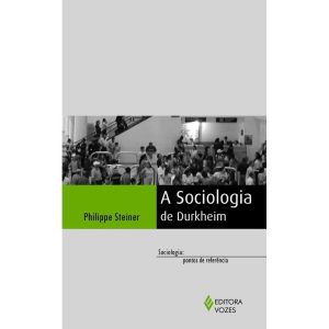 A SOCIOLOGIA DE DURKHEIN