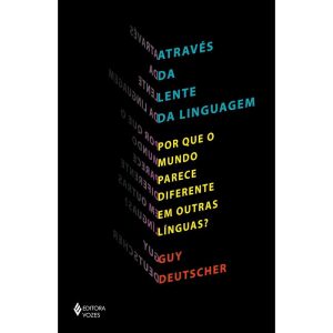 ATRAVÉS DA LENTE DA LINGUAGEM: POR QUE O MUNDO PARECE DIFERENTE EM OUTRAS LÍNGUAS?