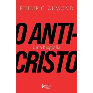 O ANTICRISTO: UMA BIOGRAFIA