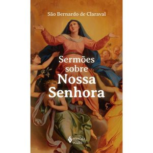 SERMÕES SOBRE NOSSA SENHORA