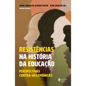 RESISTÊNCIAS NA HISTÓRIA DA EDUCAÇÃO: PERSPECTIVAS CONTRA-HEGEMÔNICAS