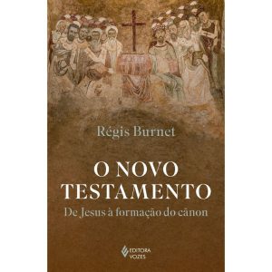O NOVO TESTAMENTO: DE JESUS À FORMAÇÃO DO CÂNON