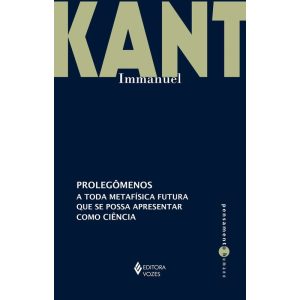 PROLEGÔMENOS A TODA METAFÍSICA FUTURA QUE SE POSSA APRESENTAR COMO CIÊNCIA