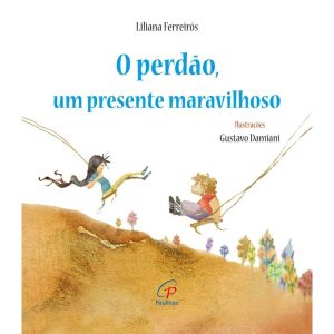 O PERDÃO, UM PRESENTE MARAVILHOSO