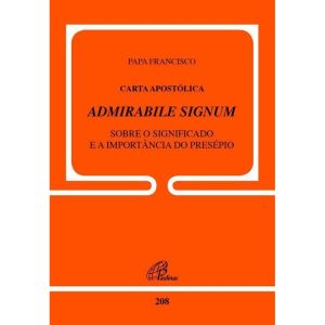 CARTA APOSTÓLICA ADMIRABILE SIGNUM - DOC. 208: SOBRE O SIGNIFICADO E A IMPORTÂNCIA DO PRESÉPIO