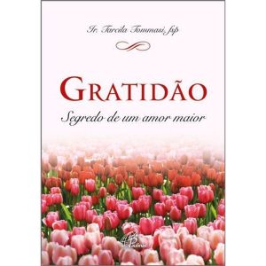 GRATIDÃO: SEGREDO DE UM AMOR MAIOR
