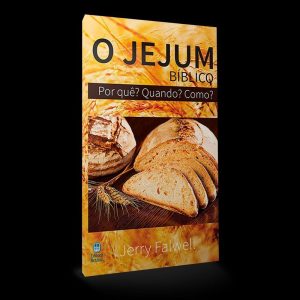 O JEJUM BÍBLICO: POR QUÊ? QUANDO? COMO?