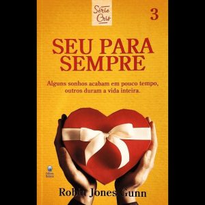 CRIS VOL. 03 - SEU PARA SEMPRE - NOVA EDIÇÃO: ALGUNS SONHOS ACABAM EM POUCO TEMPO, OUTROS DURAM A VIDA INTEIRA.