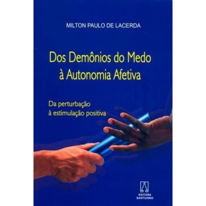 DOS DEMONIOS DO MEDO A AUTONOMIA AFETIVA