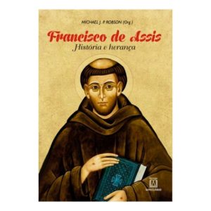 FRANCISCO DE ASSIS - HISTÓRIA E HERANÇA