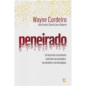 Peneirado: em busca de crescimento espiritual nas provações, nos desafios e nas decepções