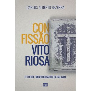 CONFISSÃO VITORIOSA: O PODER TRANSFORMADOR DA PALAVRA