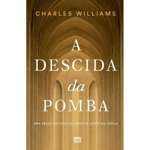 A DESCIDA DA POMBA: UMA BREVE HISTÓRIA DO ESPÍRITO SANTO NA IGREJA