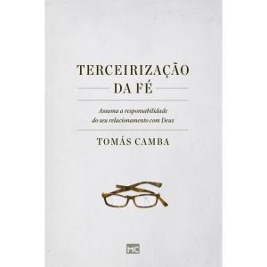 TERCEIRIZAÇÃO DA FÉ: ASSUMA A RESPONSABILIDADE DO SEU RELACIONAMENTO COM DEUS
