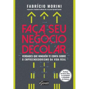 FAÇA SEU NEGÓCIO DECOLAR - VERDADES QUE NINGUÉM TE CONTA SOBRE O EMPREENDEDORISMO NA VIDA REAL