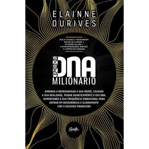 DNA MILIONÁRIO: APRENDA A REPROGRAMAR A SUA MENTE, COCRIAR A SUA REALIDADE, MUDAR QUANTICAMENTE O SEU DNA, AUMENTANDO A SUA FREQUÊNCIA VIBRACIONAL PARA ENTRAR EM RESSONÂNCIA E ALINHAMENTO COM O SUCESSO FINANCEIRO