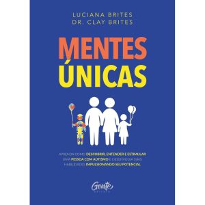 MENTES ÚNICAS: APRENDA COMO DESCOBRIR, ENTENDER E ESTIMULAR UMA PESSOA COM AUTISMO E DESENVOLVA SUAS HABILIDADES IMPULSIONANDO SEU POTENCIAL
