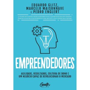 EMPREENDEDORES: AGILIDADE, RESULTADOS, CULTURA DE DONO E UM NEGÓCIO CAPAZ DE REVOLUCIONAR O MERCADO