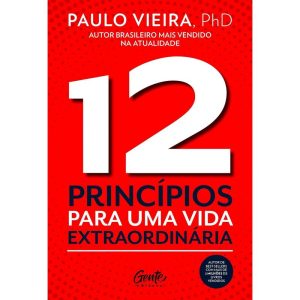 12 PRINCÍPIOS PARA UMA VIDA EXTRAORDINÁRIA
