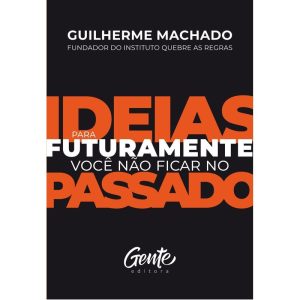 IDEIAS PARA FUTURAMENTE VOCÊ NÃO FICAR NO PASSADO