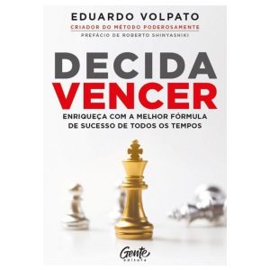 DECIDA VENCER: ENRIQUEÇA COM A MELHOR FÓRMULA DE SUCESSO DE TODOS OS TEMPOS