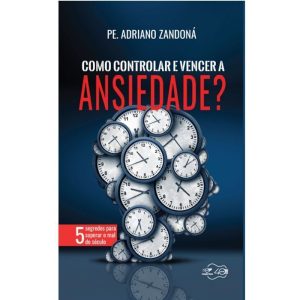 COMO CONTROLAR E VENCER A ANSIEDADE