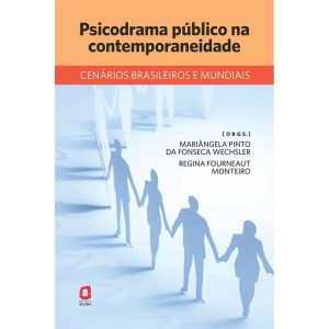 PSICODRAMA PÚBLICO NA CONTEMPORANEIDADE: CENÁRIOS BRASILEIROS E MUNDIAIS