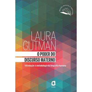 O PODER DO DISCURSO MATERNO: INTRODUÇÃO À METODOLOGIA DA BIOGRAFIA HUMANA