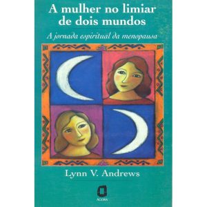 A MULHER NO LIMIAR DE DOIS MUNDOS: A JORNADA ESPIRITUAL DA MENOPAUSA