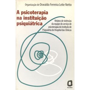 A PSICOTERAPIA NA INSTITUIÇÃO PSIQUIÁTRICA: RELATOS DA EQUIPE DO HOSPITAL DAS CLÍNICAS