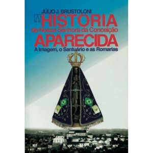 HISTORIA DE NOSSA SRA.CONCEICAO APARECIDA - A IMAGEM...