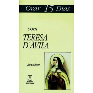 ORAR QUINZE DIAS COM TERESA D'AVILA