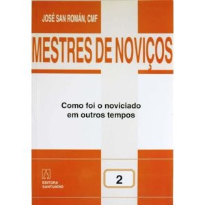 MESTRES DE NOVICOS - VOL. 02 - COMO FOI O NOVICIADO EM OUTROS TEMPOS - 2