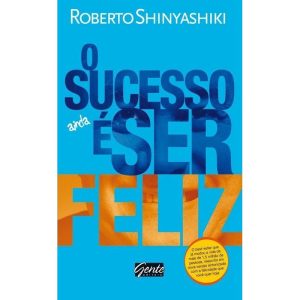 O SUCESSO É SER FELIZ
