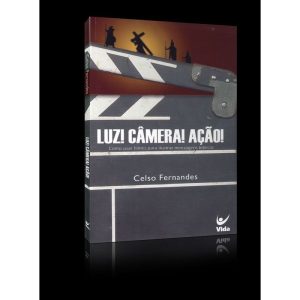 Luz! câmera! ação!: como usar filmes para ilustrar mensagens bíblicas