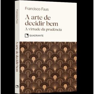 POCKET A ARTE DE DECIDIR BEM - E A VIRTUDE DA PRUDÊNCIA - COLEÇÃO VIRTUDES: E A VIRTUDE DA PRUDÊNCIA