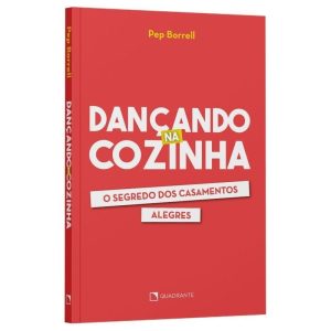 DANÇANDO NA COZINHA: O SEGREDO DOS CASAMENTOS ALEGRES