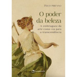 O PODER DA BELEZA: A EMBRIAGUEZ DA ARTE COMO VIA PARA A TRANSCENDÊNCIA