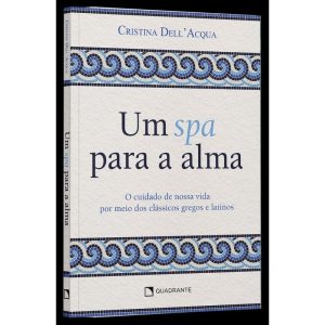 UM SPA PARA A ALMA: O CUIDADO DE NOSSA VIDA POR MEIO DOS CLÁSSICOS GREGOS E LATINOS