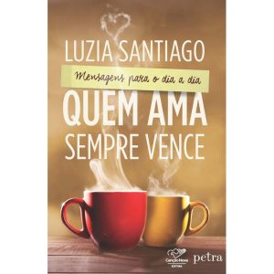 QUEM AMA SEMPRE VENCE