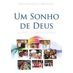 UM SONHO DE DEUS - ALIANCA DE MISERICORDIA - 1ª
