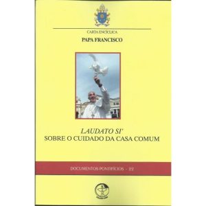 LAUDATO SI SOBRE O CUIDADO DA CASA COMUM