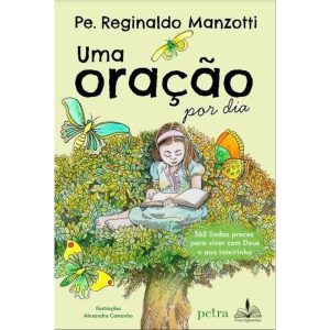 UMA ORAÇÃO POR DIA: 365 LINDAS PRECES PARA VIVER COM DEUS O ANO INTEIRINHO