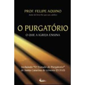 PURGATORIO, O - O QUE A IGREJA ENSINA - 7ª