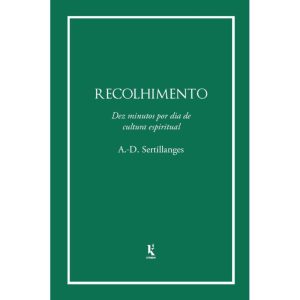 RECOLHIMENTO: DEZ MINUTOS POR DIA DE CULTURA ESPIRÍTUAL