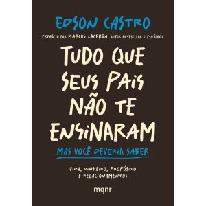 TUDO QUE SEUS PAIS NÃO TE ENSINARAM: MAS VOCÊ DEVERIA SABER